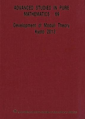 Development Of Moduli Theory - Kyoto 2013 - Proceedings Of The 6th Mathematical Society Of Japan Seasonal Institute