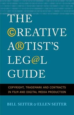 The Creative Artist's Legal Guide - Ellen Seiter, Bill Seiter