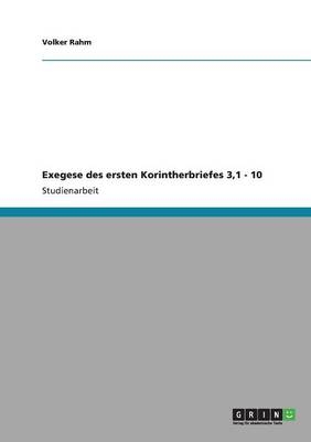 Exegese des ersten Korintherbriefes 3,1 - 10