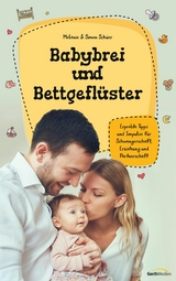 Babybrei und Bettgefl&uuml;ster - Melanie Sch&uuml;er, Simon Sch&uuml;er