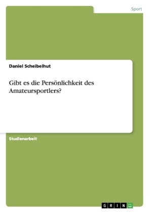 Gibt es die Pers&Atilde;&para;nlichkeit des Amateursportlers? - Daniel Scheibelhut