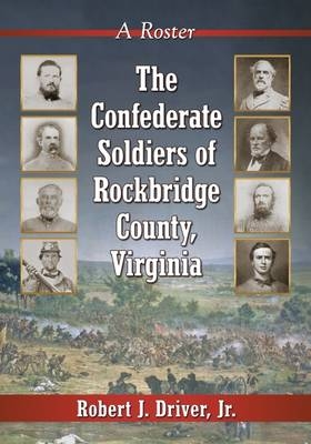 The Confederate Soldiers of Rockbridge County, Virginia - Robert J. Driver