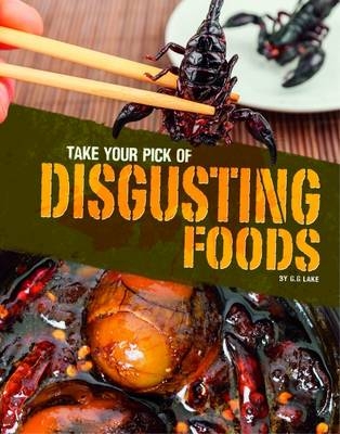 Take Your Pick of Disgusting Foods - G.G. Lake