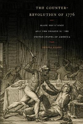 The Counter-Revolution of 1776 - Gerald Horne