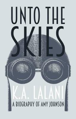 Unto the Skies - K. A. Lalani