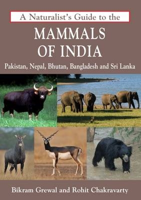 A Naturalist's Guide to the Mammals of India - Bikram Grewal, Rohit Chakravarty