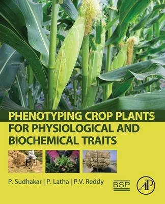 Phenotyping Crop Plants for Physiological and Biochemical Traits - P. Sudhakar, P. Latha, Pv Reddy