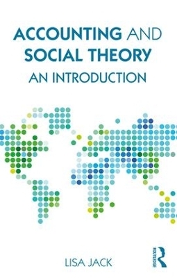Accounting and Social Theory - Lisa Jack
