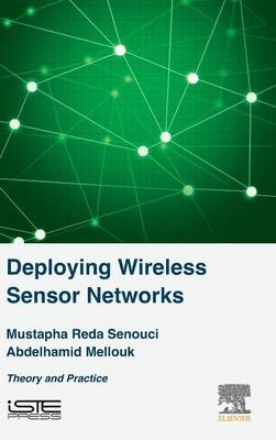 Deploying Wireless Sensor Networks - Mustapha Reda Senouci, Abdelhamid Mellouk