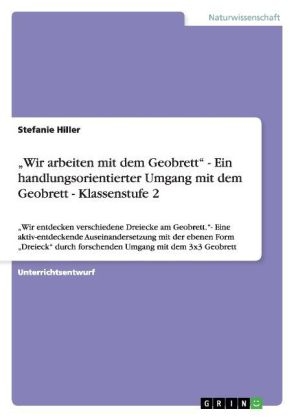 "Wir arbeiten mit dem Geobrett" - Ein handlungsorientierter Umgang mit dem Geobrett - Klassenstufe 2 - Stefanie Hiller