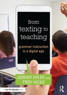 From Texting to Teaching - Jeremy Hyler, Troy Hicks