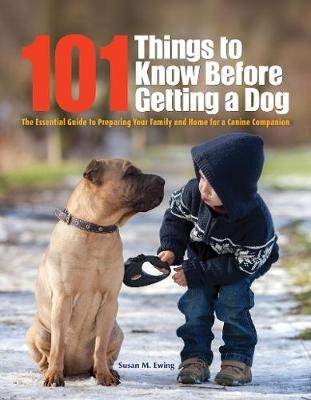 101 Things to Know Before Getting a Dog - Susan Ewing