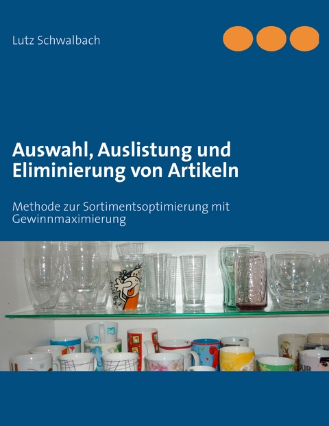 Auswahl, Auslistung und Eliminierung von Artikeln - Lutz Schwalbach