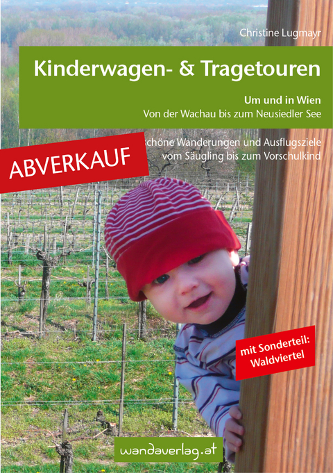 ABVERKAUF: Kinderwagen - & Tragetouren um und in Wien von der Wachau bis zum Neusiedler See, Sonderteil Waldviertel - Christine Lugmayr