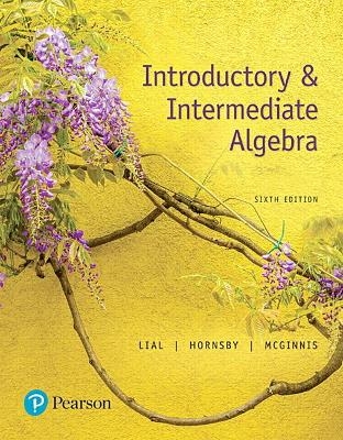 Introductory & Intermediate Algebra - Margaret Lial, John Hornsby, Terry McGinnis
