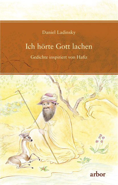 Ich h&ouml;rte Gott lachen - Daniel Ladinsky