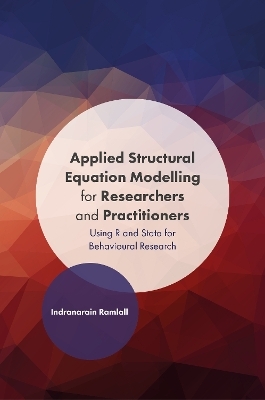 Applied Structural Equation Modelling for Researchers and Practitioners - Indranarain Ramlall