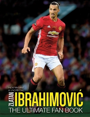 Zlatan Ibrahimovic Ultimate Fan Book - Adrian Besley