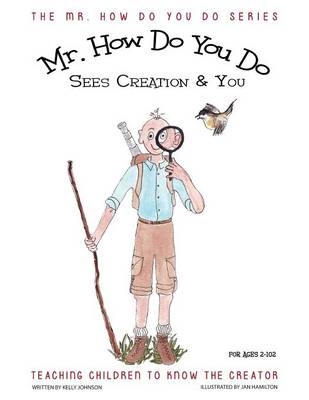 MR. How Do You Do Sees Creation & You - Kelly Johnson
