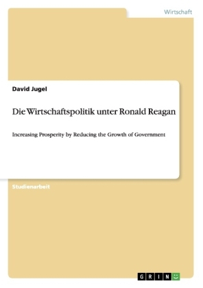 Die Wirtschaftspolitik unter Ronald Reagan - David Jugel