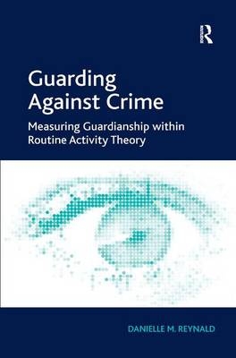 Guarding Against Crime - Danielle M. Reynald