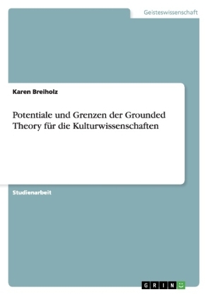 Potentiale und Grenzen der Grounded Theory fÃ¼r die Kulturwissenschaften