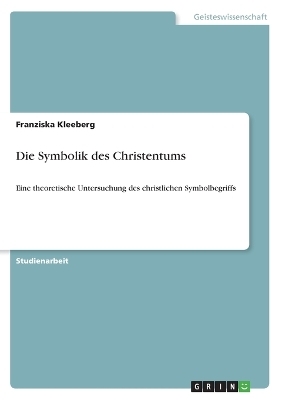Die Symbolik des Christentums - Franziska Kleeberg