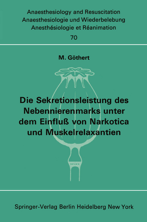 Die Sekretionsleistung des Nebennierenmarks unter dem Einflu&szlig; vonNarkotica und Muskelrelaxantien - M. G&ouml;thert