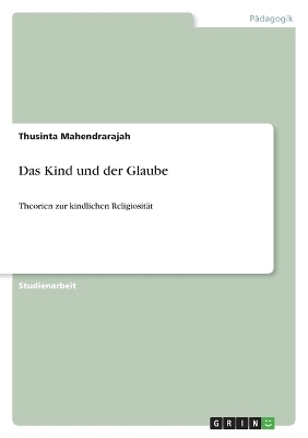 Das Kind und der Glaube - Thusinta Mahendrarajah