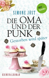 Die Oma und der Punk - Gestorben wird sp&auml;ter - Simone J&ouml;st