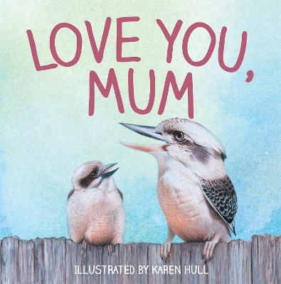Love You, Mum - Karen Hull