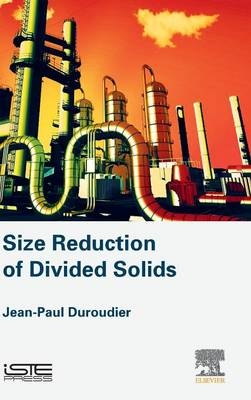Size Reduction of Divided Solids - Jean-Paul Duroudier