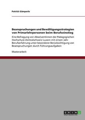 Beanspruchungen und Bew&Atilde;&curren;ltigungsstrategien von Primarlehrpersonen beim Berufseinstieg - Patrick G&Atilde;&curren;mperle