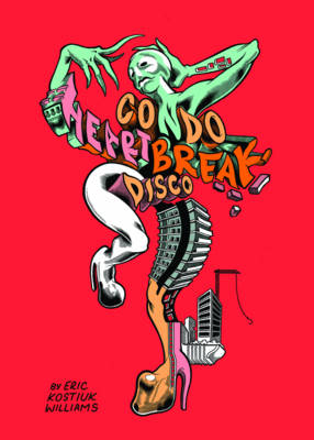 Condo Heartbreak Disco - Eric Kostiuk Williams