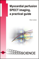 Myocardial perfusion SPECT imaging, a practical guide - Oliver Lindner