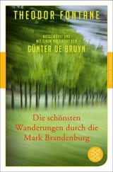 Die sch&ouml;nsten Wanderungen durch die Mark Brandenburg - Theodor Fontane