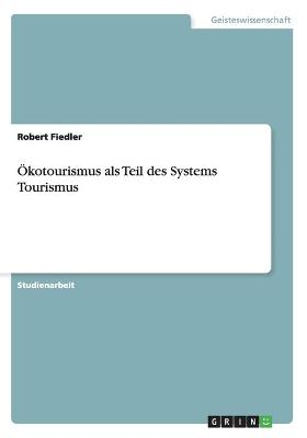 Ãkotourismus als Teil des Systems Tourismus