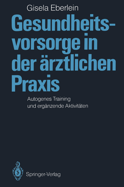 Gesundheitsvorsorge in der &auml;rztlichen Praxis - Gisela Eberlein