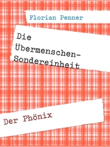 Die &Uuml;bermenschen-Sondereinheit - Florian Penner