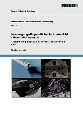 Lernausgangsdiagnostik im Sachunterricht - Einzelfalldiagnostik - Georg Rabe, R. R&Atilde;&para;hling
