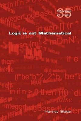 Logic is Not Mathematical
