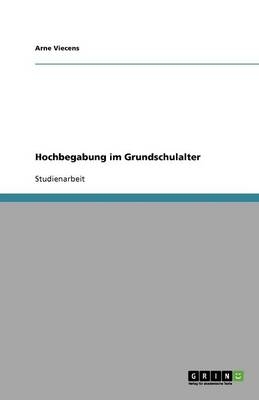 Hochbegabung im Grundschulalter - Arne Viecens