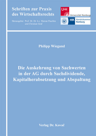 Die Auskehrung von Sachwerten in der AG durch Sachdividende, Kapitalherabsetzung und Abspaltung