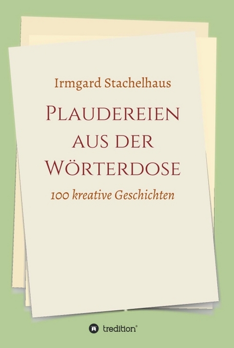 Plaudereien aus der Wörterdose - Irmgard Stachelhaus
