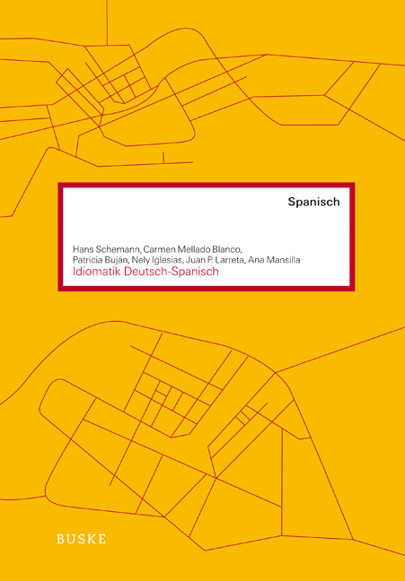 Idiomatik Deutsch&ndash;Spanisch - Hans Schemann, Carmen Mellado Blanco, Patricia Buj&aacute;n Otero, Nely Iglesias, Juan P. Larreta, Ana Mansilla P&eacute;rez
