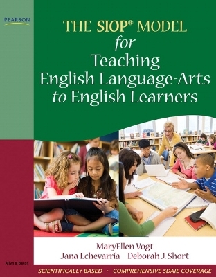 SIOP Model for Teaching English Language-Arts to English Learners, The - MaryEllen Vogt, Jana Echevarria, Deborah Short