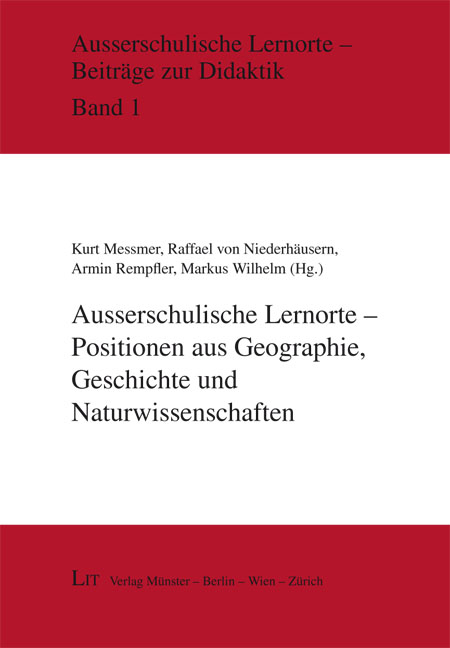 Ausserschulische Lernorte - Positionen aus Geographie, Geschichte und Naturwissenschaften - 