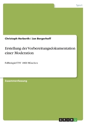 Erstellung der Vorbereitungsdokumentation einer Moderation - Christoph Herberth, Jan Bergerhoff
