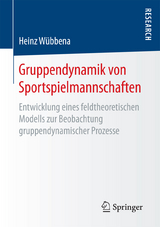Gruppendynamik von Sportspielmannschaften - Heinz W&uuml;bbena