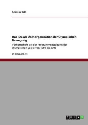 Das IOC als Dachorganisation der Olympischen Bewegung